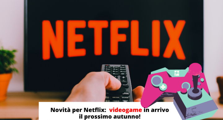 Su Netflix sono in arrivo i VideoGame!
